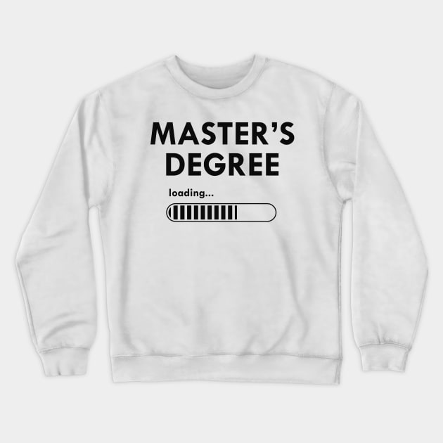 Master's degree loading Crewneck Sweatshirt by KC Happy Shop